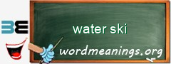 WordMeaning blackboard for water ski